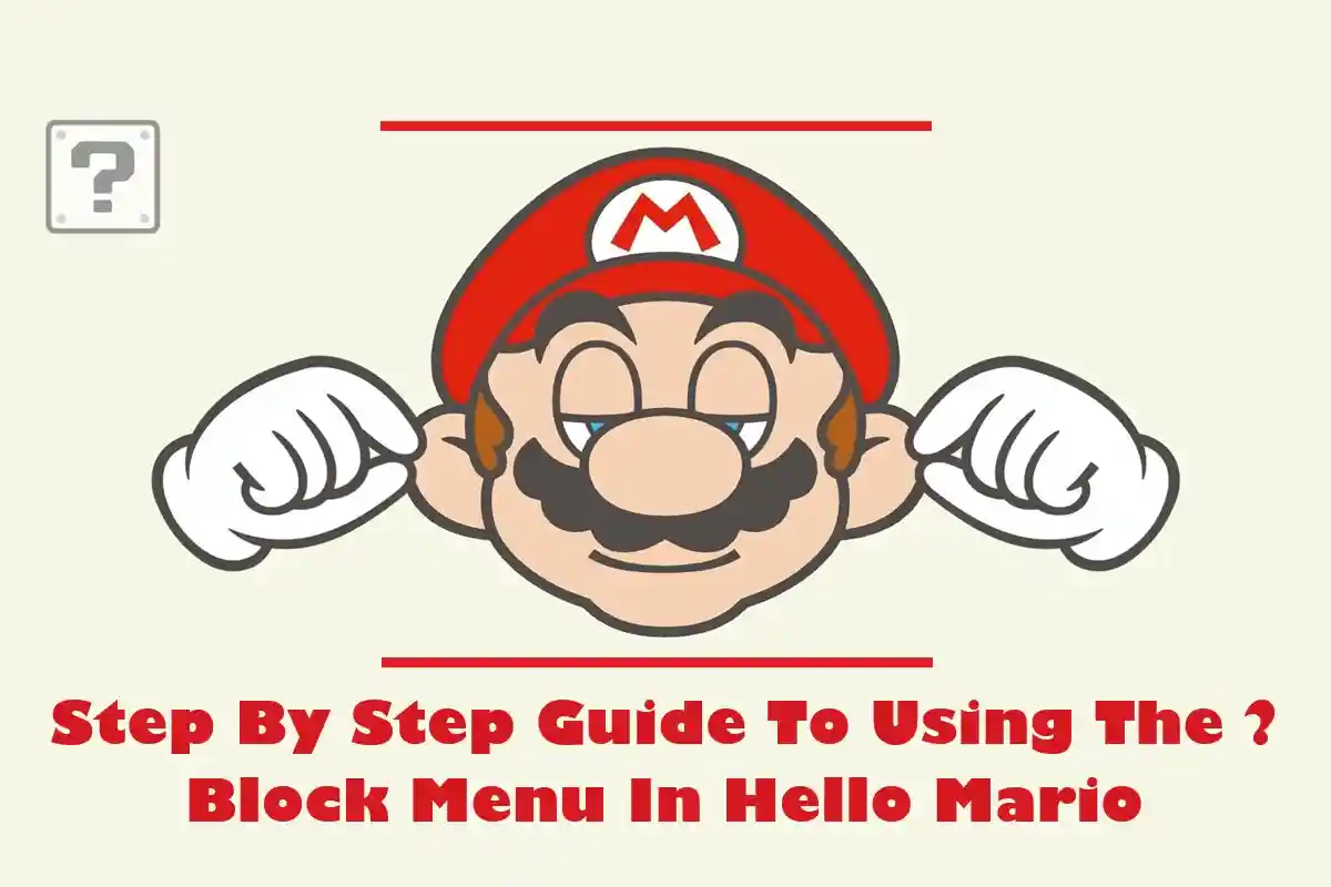 Step By Step Guide To Using The ? Block Menu In Hello Mario